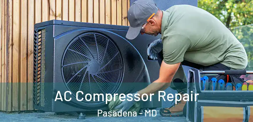 AC Compressor Repair Pasadena - MD