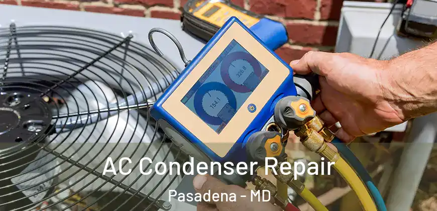 AC Condenser Repair Pasadena - MD