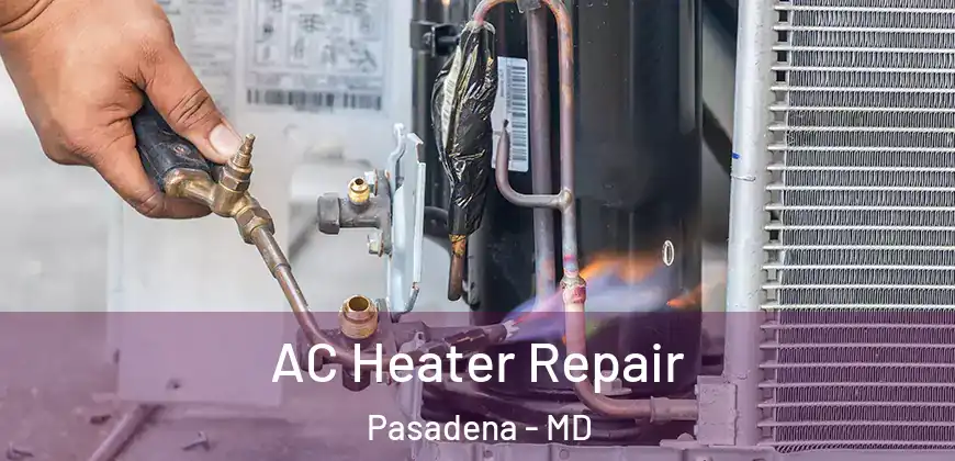 AC Heater Repair Pasadena - MD
