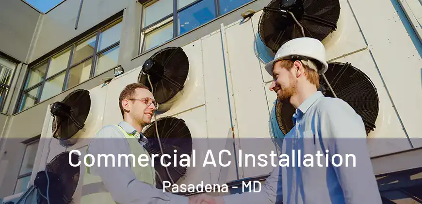 Commercial AC Installation Pasadena - MD