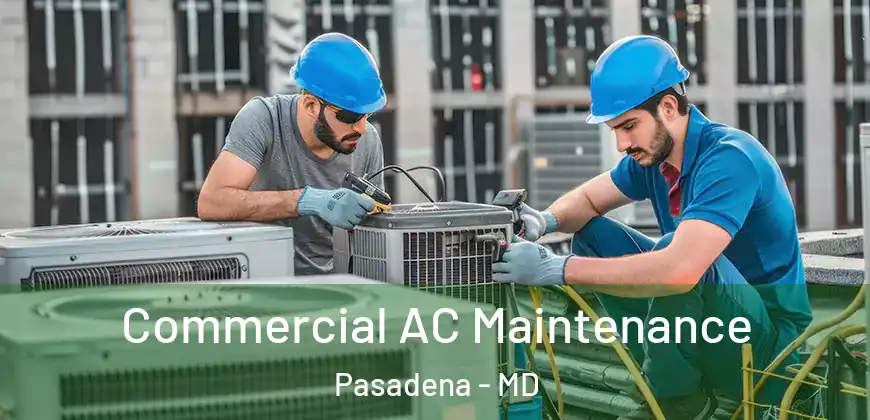 Commercial AC Maintenance Pasadena - MD