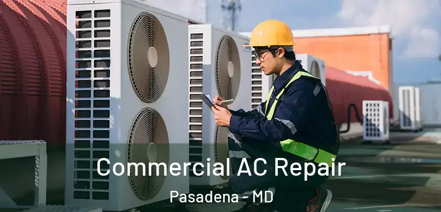Commercial AC Repair Pasadena - MD
