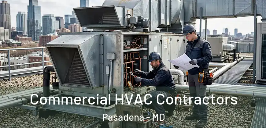 Commercial HVAC Contractors Pasadena - MD