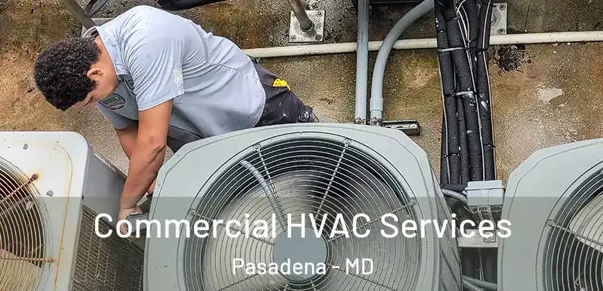 Commercial HVAC Services Pasadena - MD