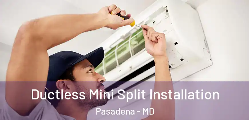  Ductless Mini Split Installation Pasadena - MD