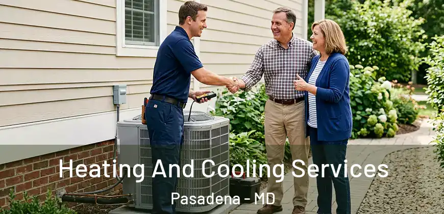 Heating And Cooling Services Pasadena - MD