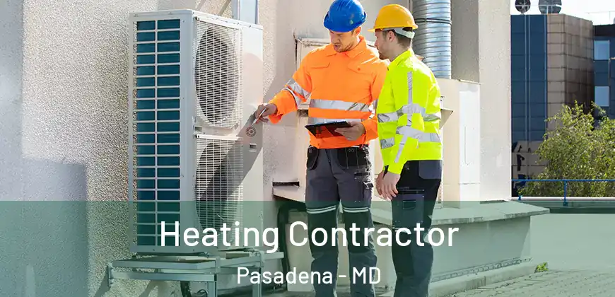 Heating Contractor Pasadena - MD