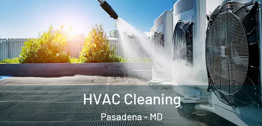 HVAC Cleaning Pasadena - MD
