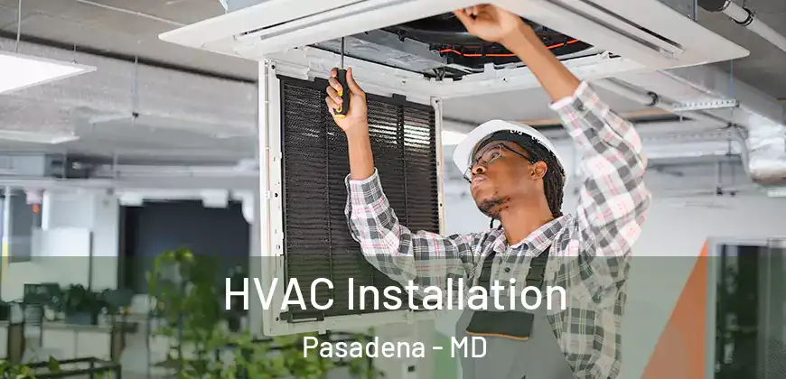 HVAC Installation Pasadena - MD