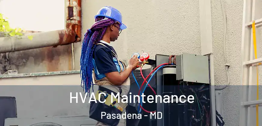 HVAC Maintenance Pasadena - MD