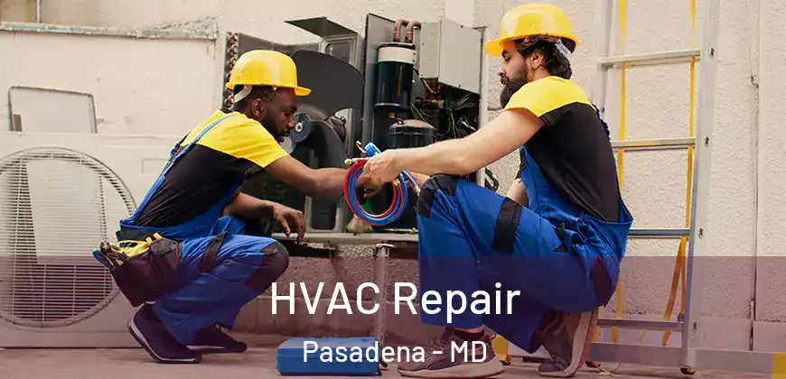 HVAC Repair Pasadena - MD