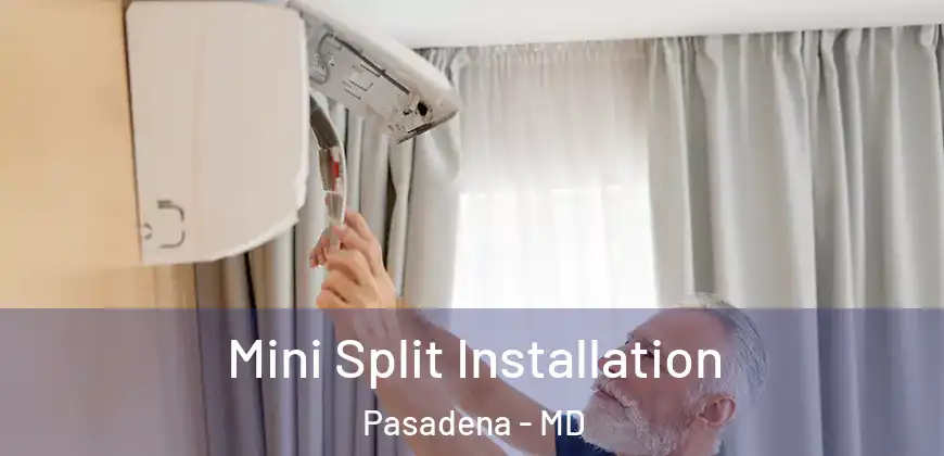 Mini Split Installation Pasadena - MD